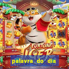 palavra do dia jogo contexto